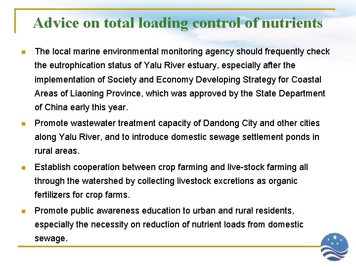 Advice on total loading control of nutrients n The local marine environmental monitoring agency