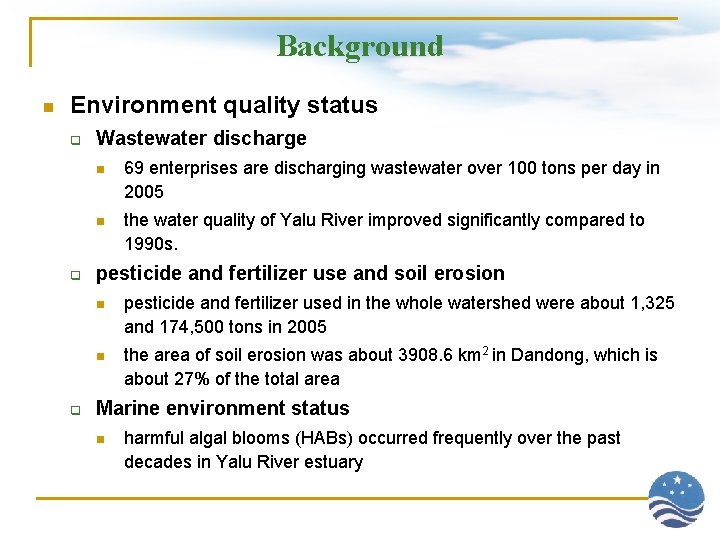 Background n Environment quality status q q q Wastewater discharge n 69 enterprises are