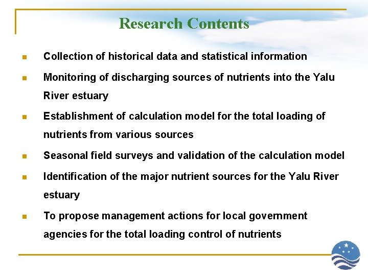 Research Contents n Collection of historical data and statistical information n Monitoring of discharging