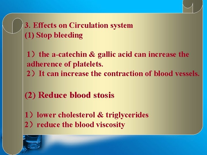 3. Effects on Circulation system (1) Stop bleeding 1）the a-catechin & gallic acid can