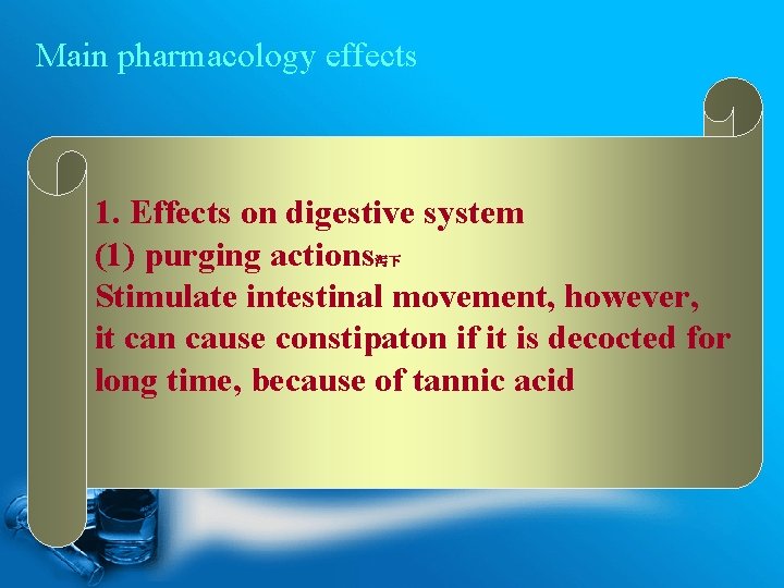 Main pharmacology effects 1. Effects on digestive system (1) purging actions Stimulate intestinal movement,