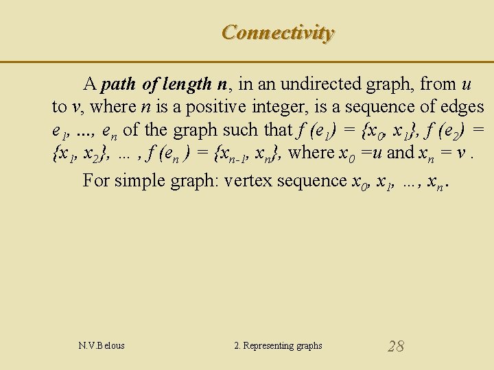 Connectivity A path of length n, in an undirected graph, from u to v,