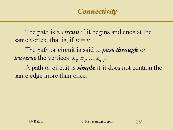 Connectivity The path is a circuit if it begins and ends at the same