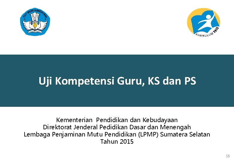 Uji Kompetensi Guru, KS dan PS Kementerian Pendidikan dan Kebudayaan Direktorat Jenderal Pedidikan Dasar