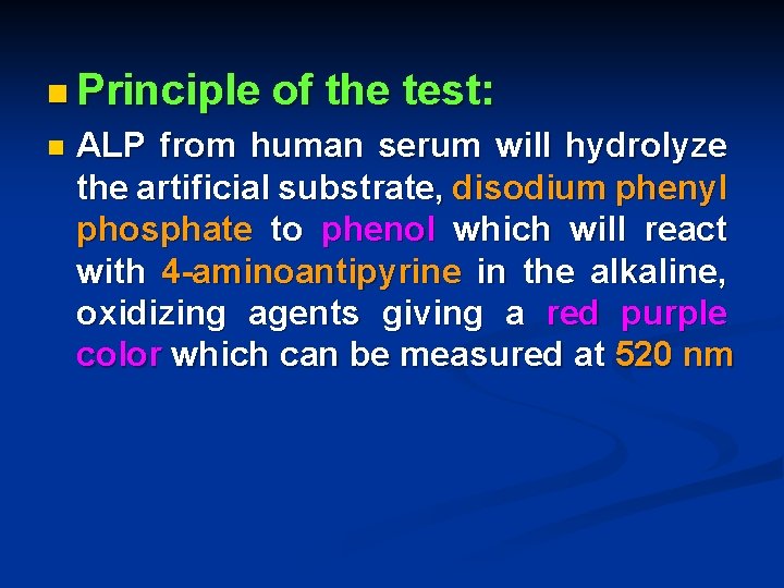 n Principle n of the test: ALP from human serum will hydrolyze the artificial