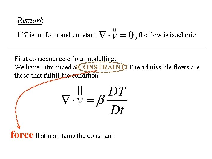 Remark If T is uniform and constant the flow is isochoric First consequence of