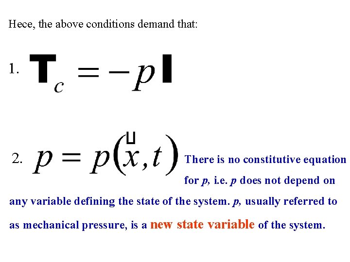 Hece, the above conditions demand that: 1. 2. There is no constitutive equation for