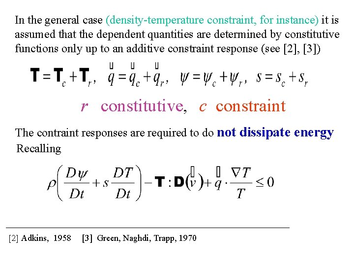 In the general case (density-temperature constraint, for instance) it is assumed that the dependent