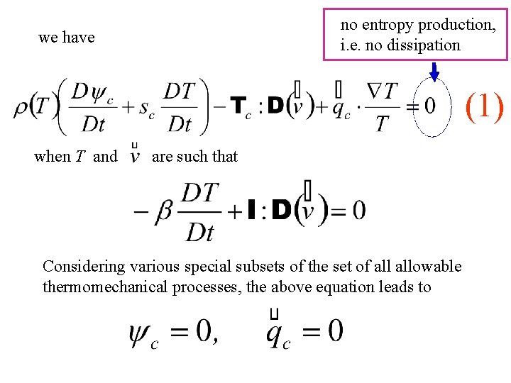 no entropy production, i. e. no dissipation we have (1) when T and are