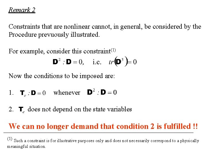 Remark 2 Constraints that are nonlinear cannot, in general, be considered by the Procedure