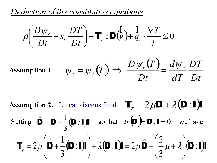 Deduction of the constitutive equations Assumption 1. Assumption 2. Linear viscous fluid Setting so
