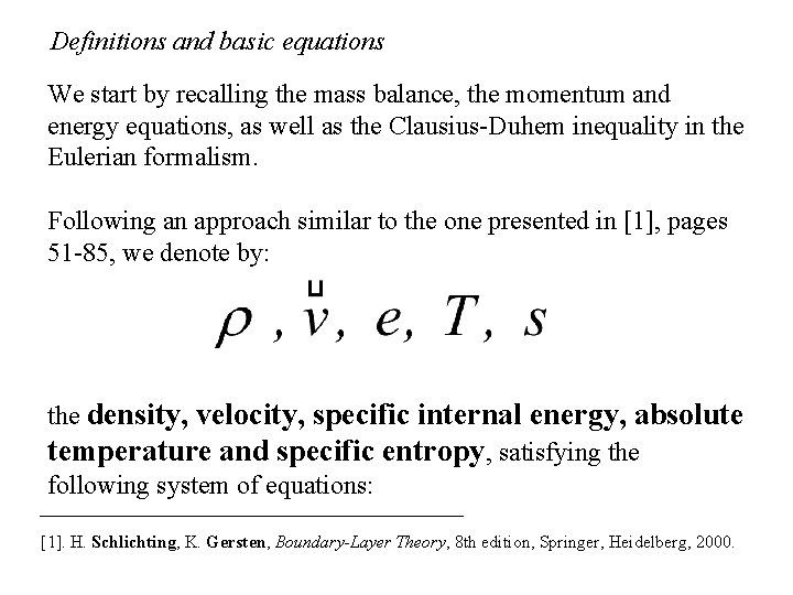 Definitions and basic equations We start by recalling the mass balance, the momentum and