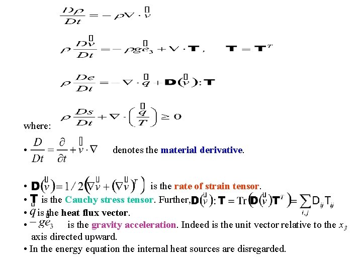 where: • denotes the material derivative. • is the rate of strain tensor. •