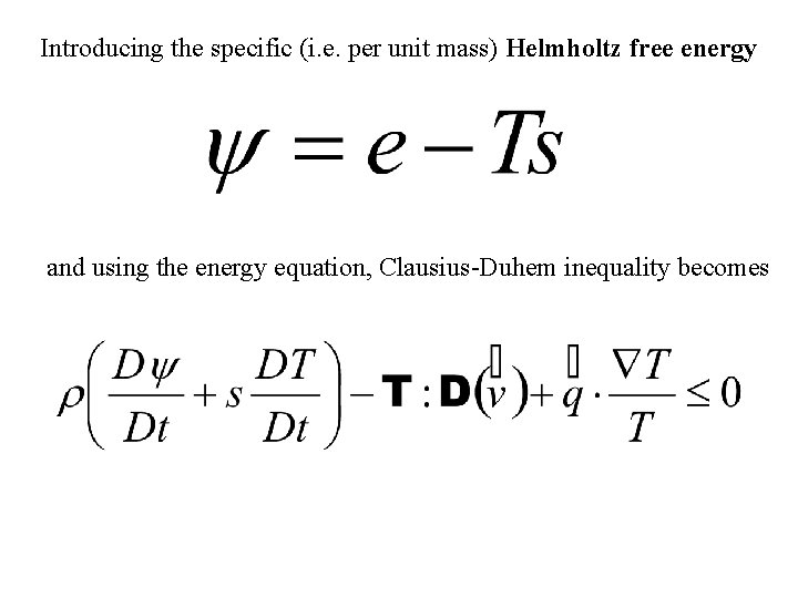 Introducing the specific (i. e. per unit mass) Helmholtz free energy and using the