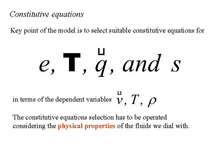 Constitutive equations Key point of the model is to select suitable constitutive equations for