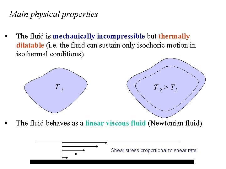 Main physical properties • The fluid is mechanically incompressible but thermally dilatable (i. e.