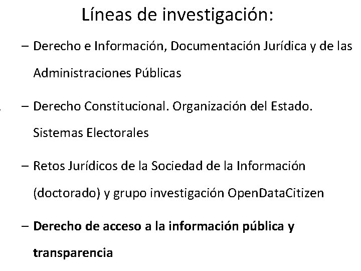 , . a Líneas de investigación: – Derecho e Información, Documentación Jurídica y de