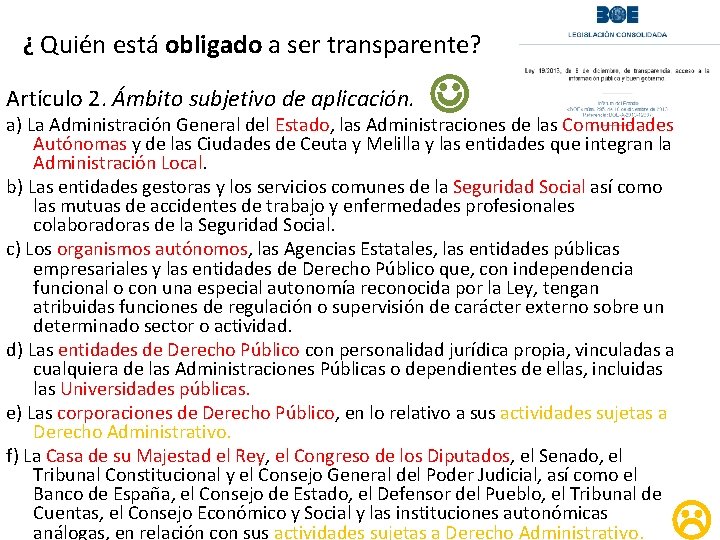 ¿ Quién está obligado a ser transparente? a) La Administración General del Estado, las