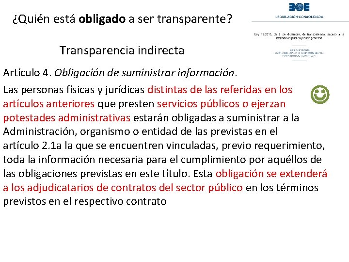 ¿Quién está obligado a ser transparente? Transparencia indirecta Artículo 4. Obligación de suministrar información.