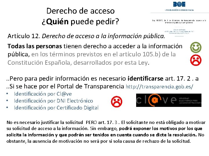 Derecho de acceso ¿Quién puede pedir? Artículo 12. Derecho de acceso a la información