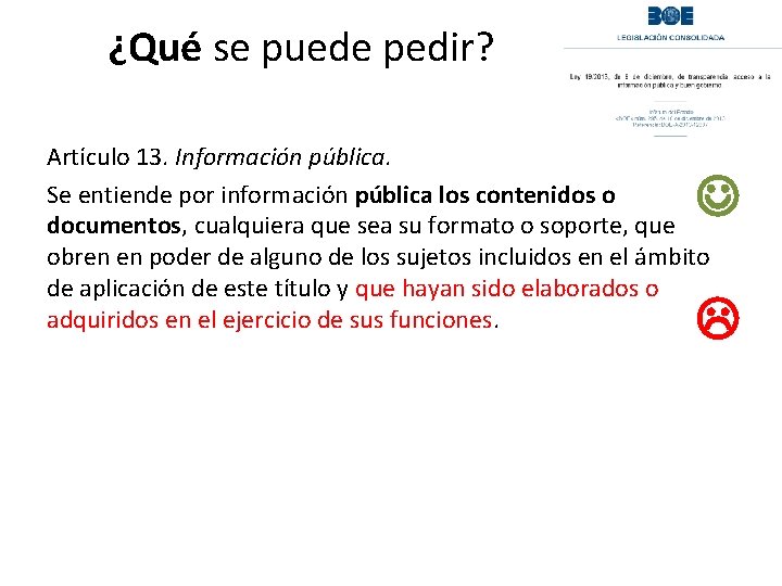 ¿Qué se puede pedir? Artículo 13. Información pública. Se entiende por información pública los