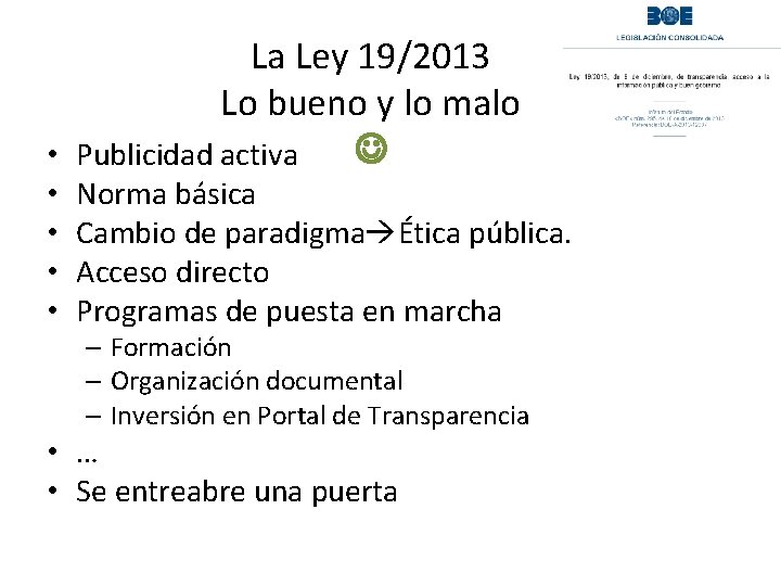 La Ley 19/2013 Lo bueno y lo malo • Publicidad activa • • Norma