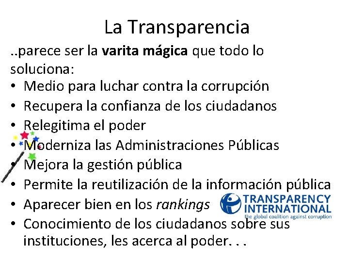  La Transparencia. . parece ser la varita mágica que todo lo soluciona: •