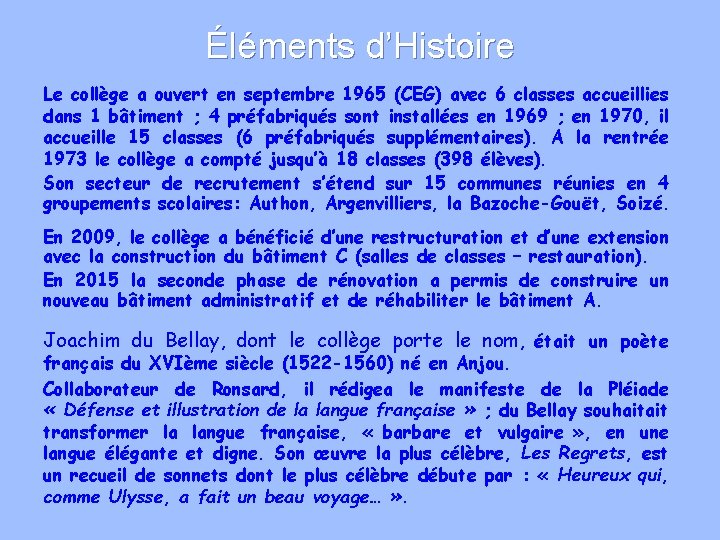 Éléments d’Histoire Le collège a ouvert en septembre 1965 (CEG) avec 6 classes accueillies
