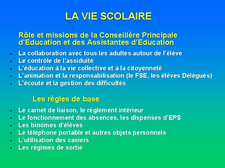 LA VIE SCOLAIRE Rôle et missions de la Conseillère Principale d’Education et des Assistantes