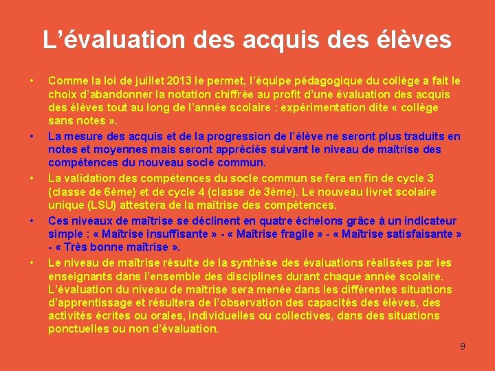 L’évaluation des acquis des élèves • • • Comme la loi de juillet 2013
