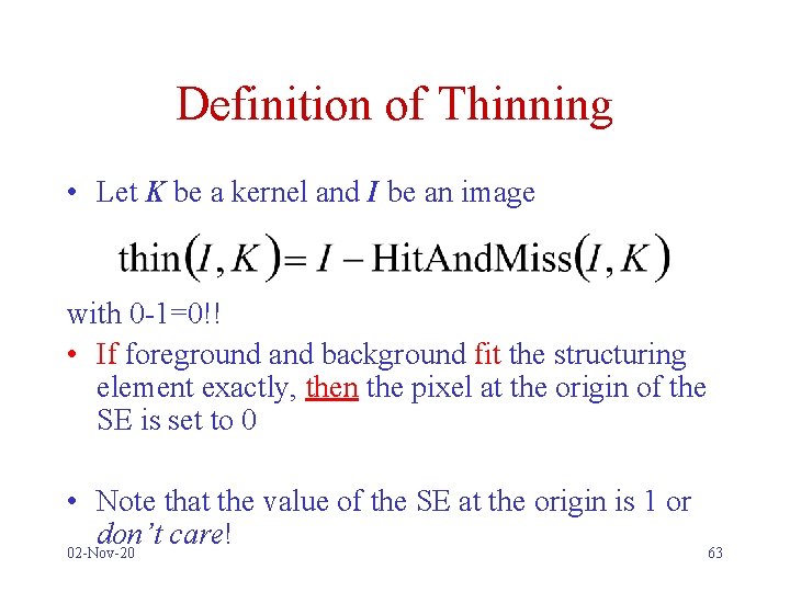 Definition of Thinning • Let K be a kernel and I be an image