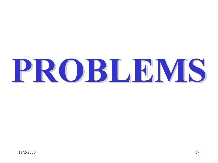 PROBLEMS 11/2/2020 69 