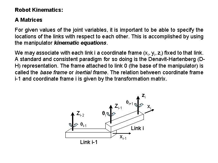 Robot Kinematics: A Matrices For given values of the joint variables, it is important