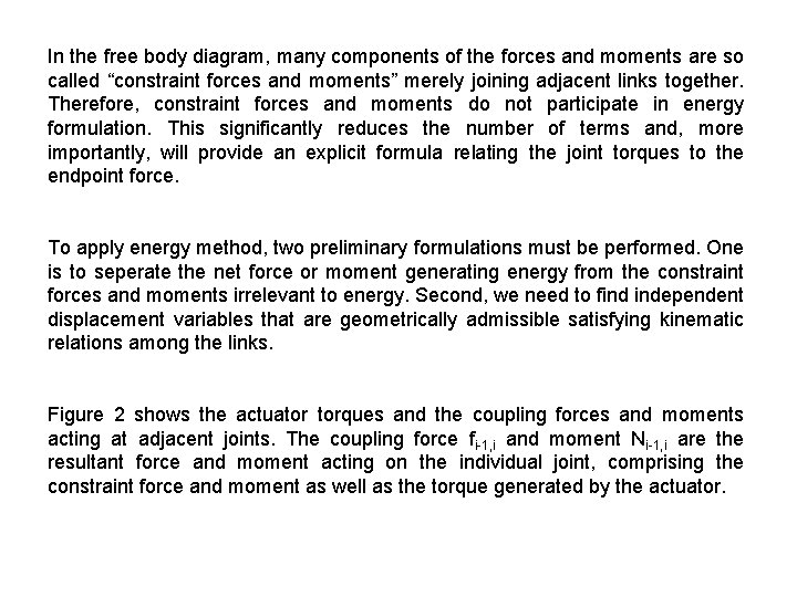 In the free body diagram, many components of the forces and moments are so