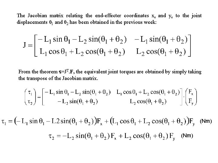 The Jacobian matrix relating the end-effecter coordinates xe and ye to the joint displacements