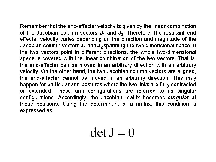 Remember that the end-effecter velocity is given by the linear combination of the Jacobian