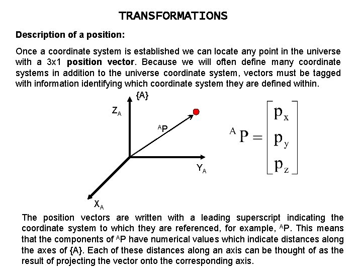 TRANSFORMATIONS Description of a position: Once a coordinate system is established we can locate