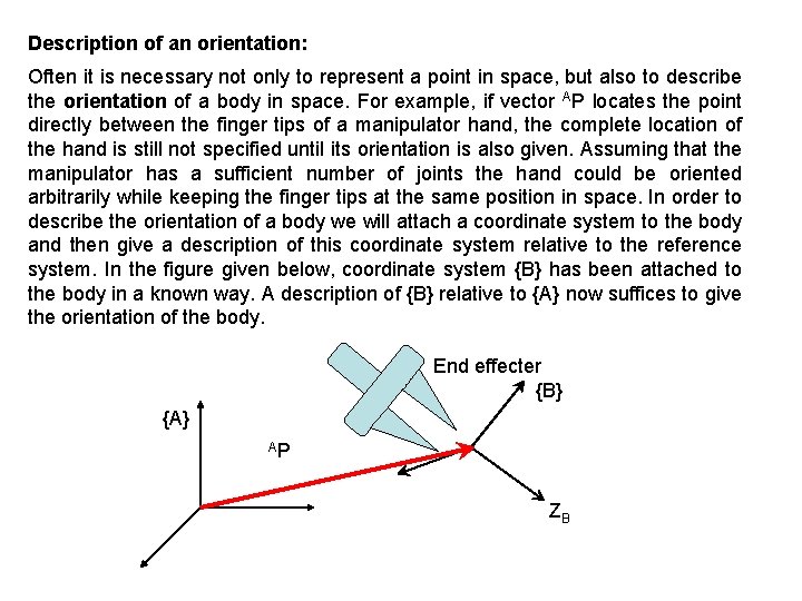 Description of an orientation: Often it is necessary not only to represent a point