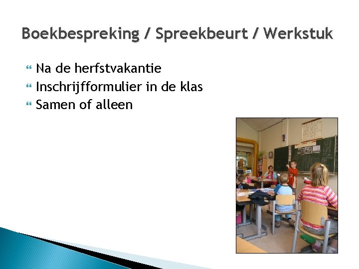 Boekbespreking / Spreekbeurt / Werkstuk Na de herfstvakantie Inschrijfformulier in de klas Samen of