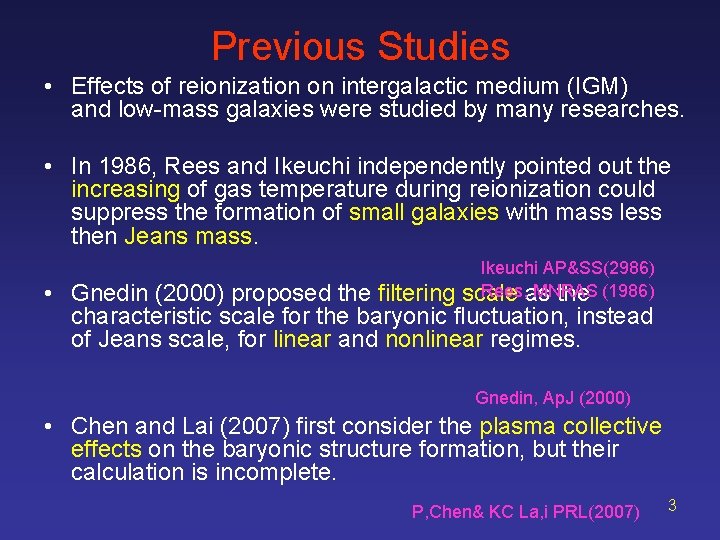 Previous Studies • Effects of reionization on intergalactic medium (IGM) and low-mass galaxies were