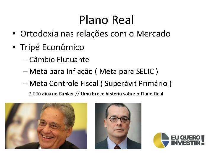 Plano Real • Ortodoxia nas relações com o Mercado • Tripé Econômico – Câmbio