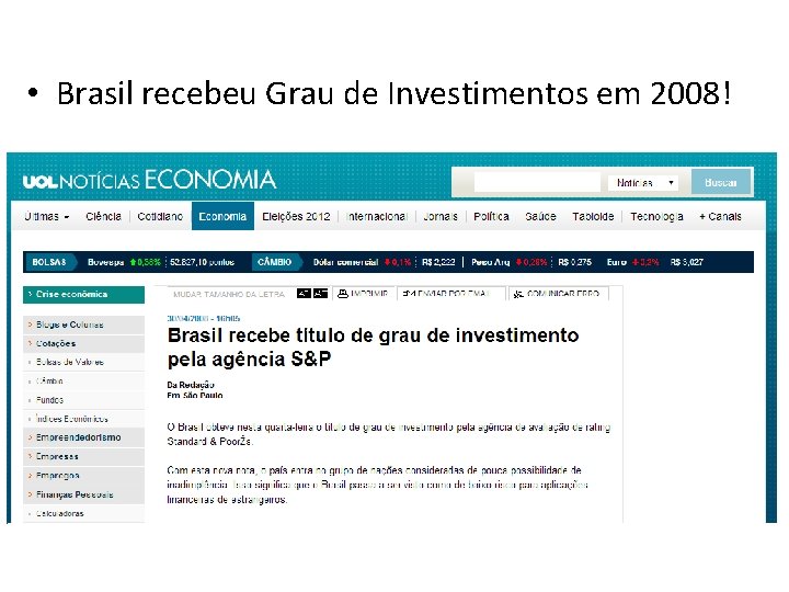  • Brasil recebeu Grau de Investimentos em 2008! 