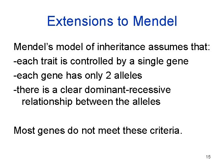 Extensions to Mendel’s model of inheritance assumes that: -each trait is controlled by a
