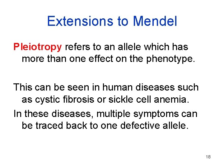 Extensions to Mendel Pleiotropy refers to an allele which has more than one effect