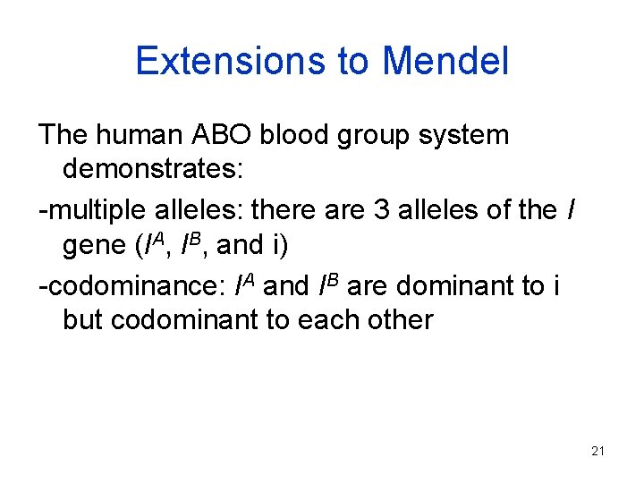 Extensions to Mendel The human ABO blood group system demonstrates: -multiple alleles: there are