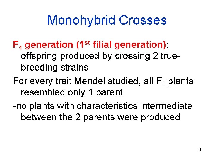Monohybrid Crosses F 1 generation (1 st filial generation): offspring produced by crossing 2