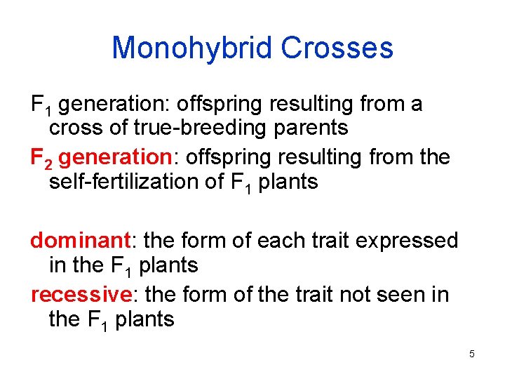 Monohybrid Crosses F 1 generation: offspring resulting from a cross of true-breeding parents F