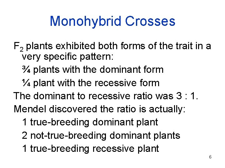 Monohybrid Crosses F 2 plants exhibited both forms of the trait in a very
