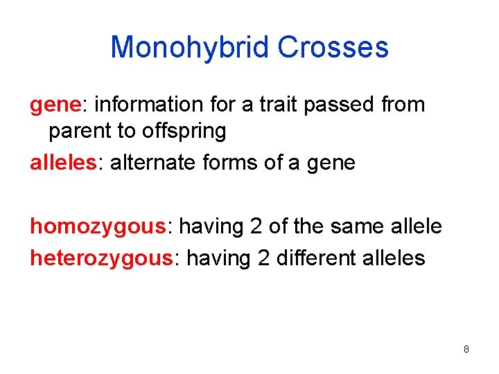Monohybrid Crosses gene: information for a trait passed from parent to offspring alleles: alternate