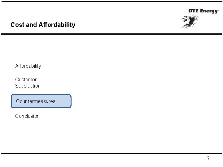 Cost and Affordability Customer Satisfaction Countermeasures Conclusion 7 